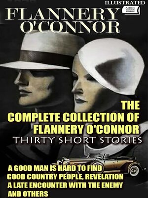 cover image of The Complete Collection of Flannery O'Connor. Thirty Short Stories. Illustrated
